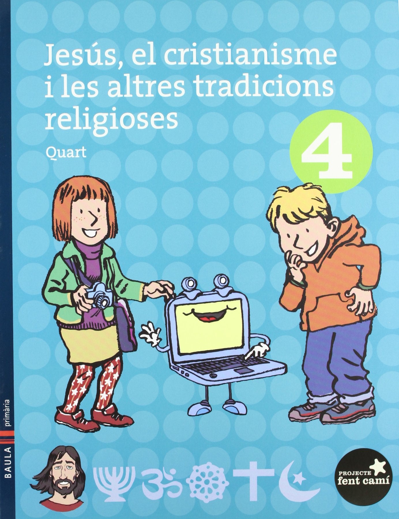 Jesús, el cristianisme i les altres tradicions religioses 4t.Primària (Projecte Fent Camí) - 9788447922529