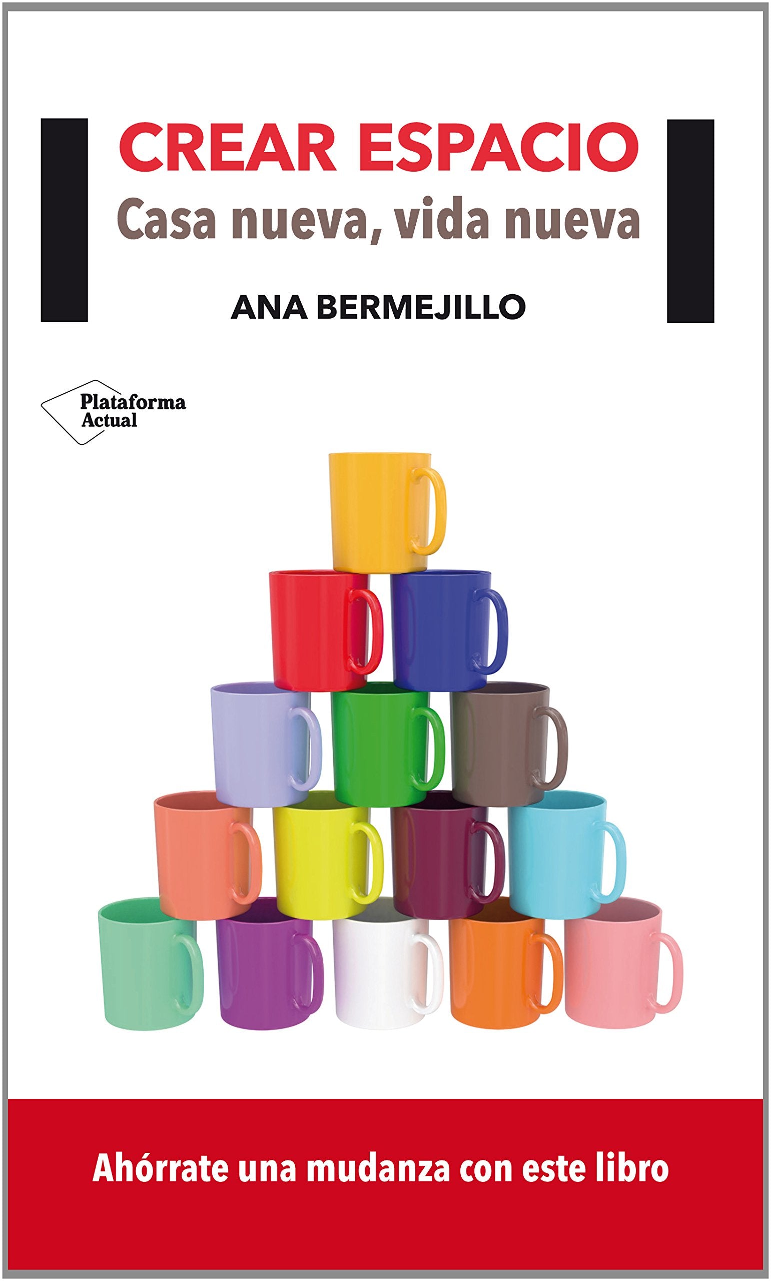 Crear Espacio: Ahórrate una mudanza con este libro (Plataforma Actual)
