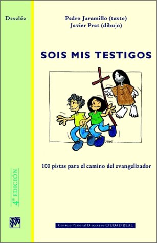 Sois mis testigos. Cien pistas para el camino del evangelizador