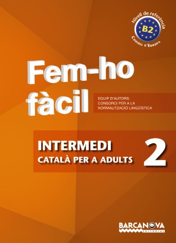 Fem-ho fàcil. Intermedi 2. B2 (Materials Educatius - Català Per A Adults)