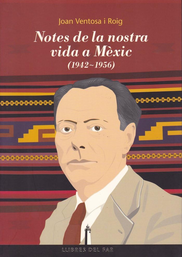 Notes de la nostra vida a Mèxic (1942-1956) (Llibres del far)