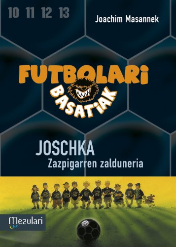 Futbolari basatiak. Joschka zazpigarren zalduneria: 9
