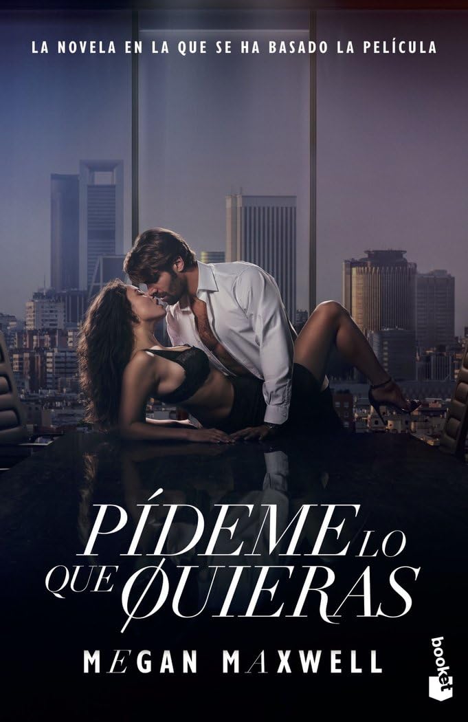 Pídeme lo que quieras (Ed. Película): La novela en la que se ha basado la película (Biblioteca Megan Maxwell)