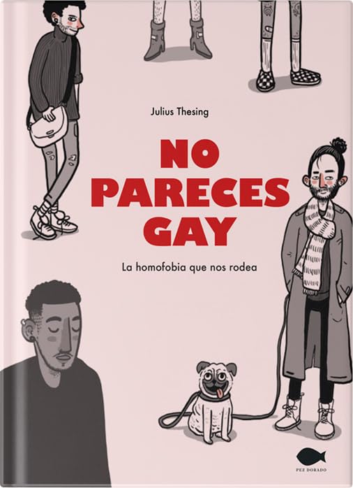 No pareces gay: La homofobia que nos rodea (PEZ DORADO)