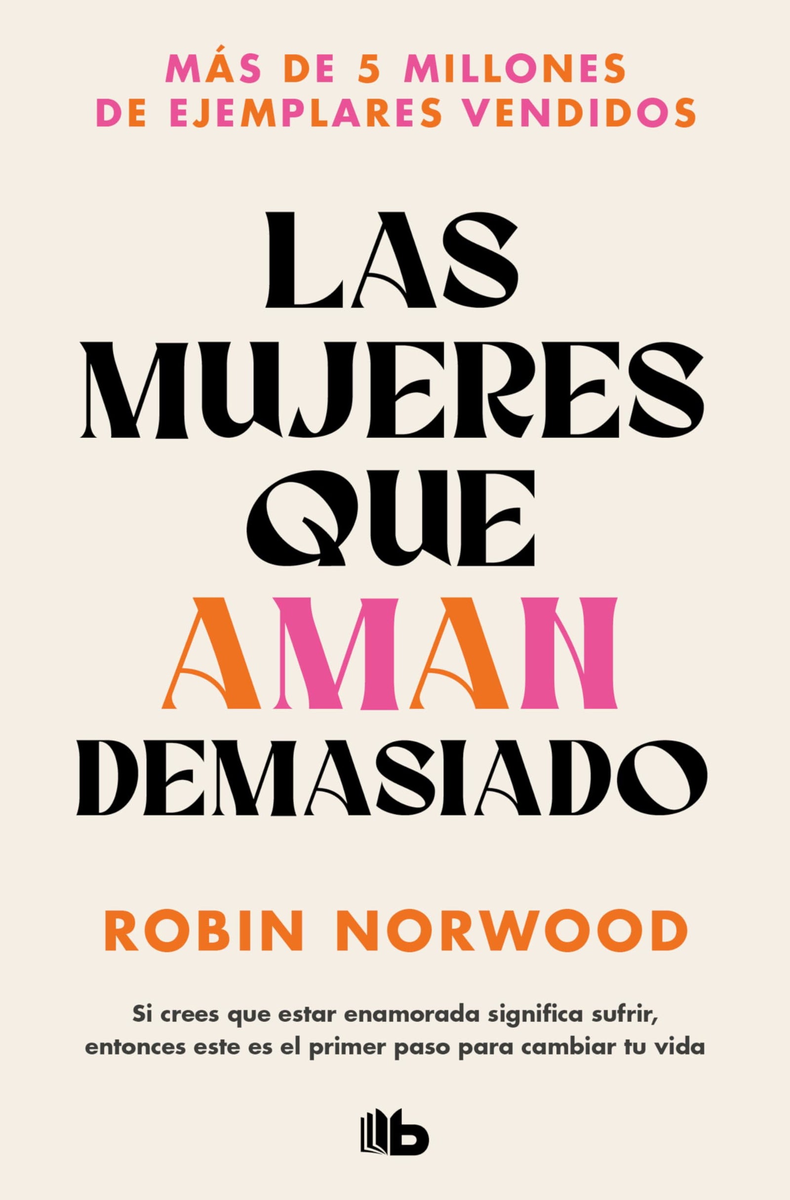 Las mujeres que aman demasiado: El best seller que ha ayudado a millones de mujeres (No ficción)