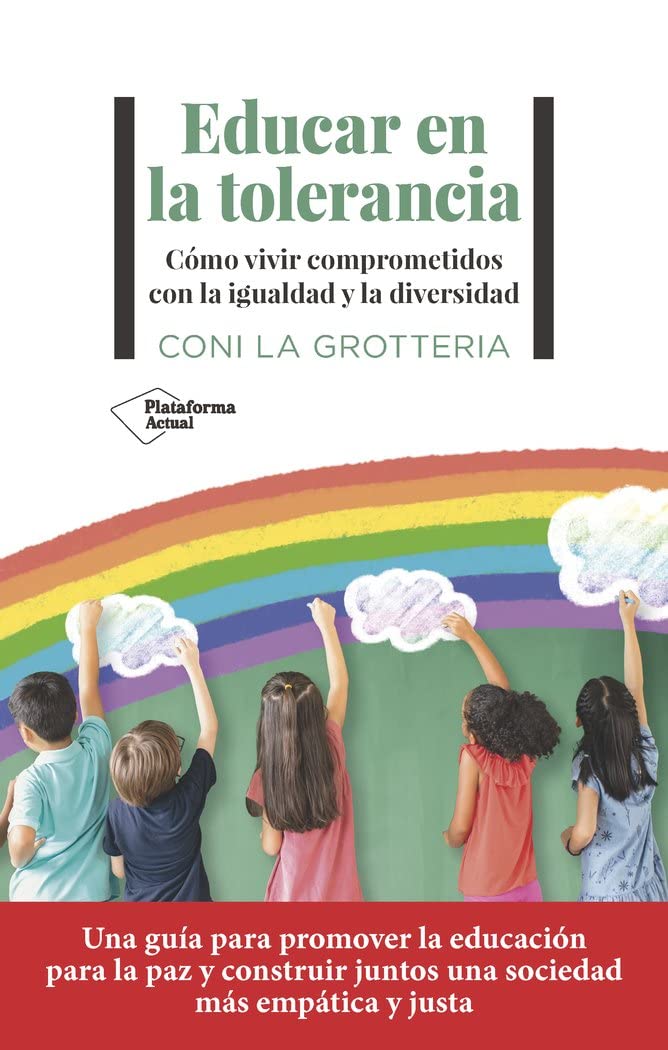 Educar en la tolerancia: Cómo vivir comprometidos con la igualdad y la diversidad (ACTUAL)