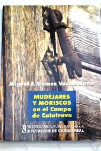 Mudejares y moriscos en el campo de calatrava