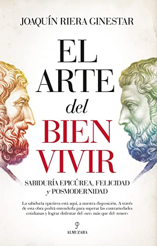 El Arte del Bien Vivir: Sabiduría epicúrea, felicidad y posmodernidad (Ensayo)