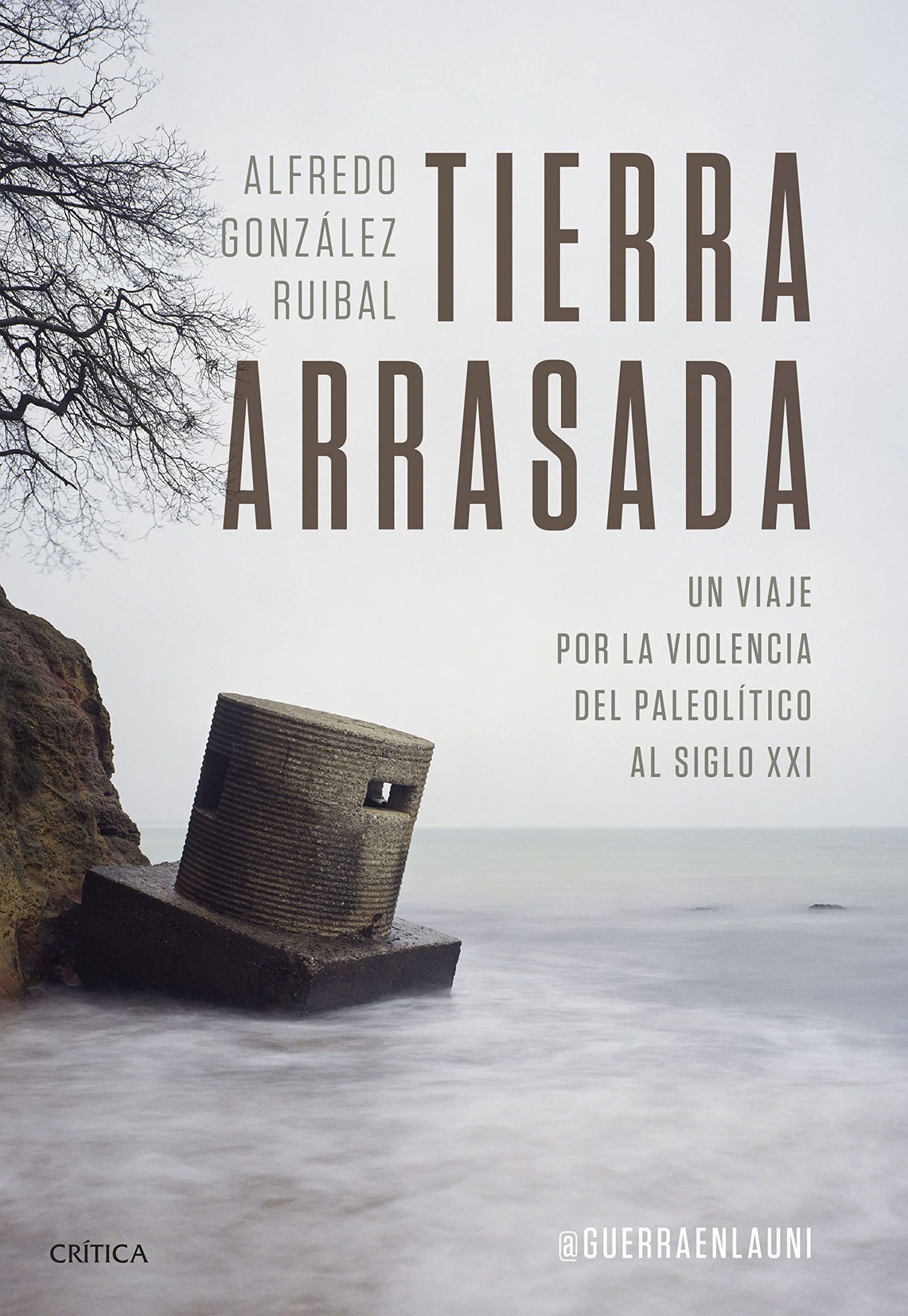 Tierra arrasada: Un viaje por la violencia del Paleolítico al siglo XXI (Tiempo de Historia)
