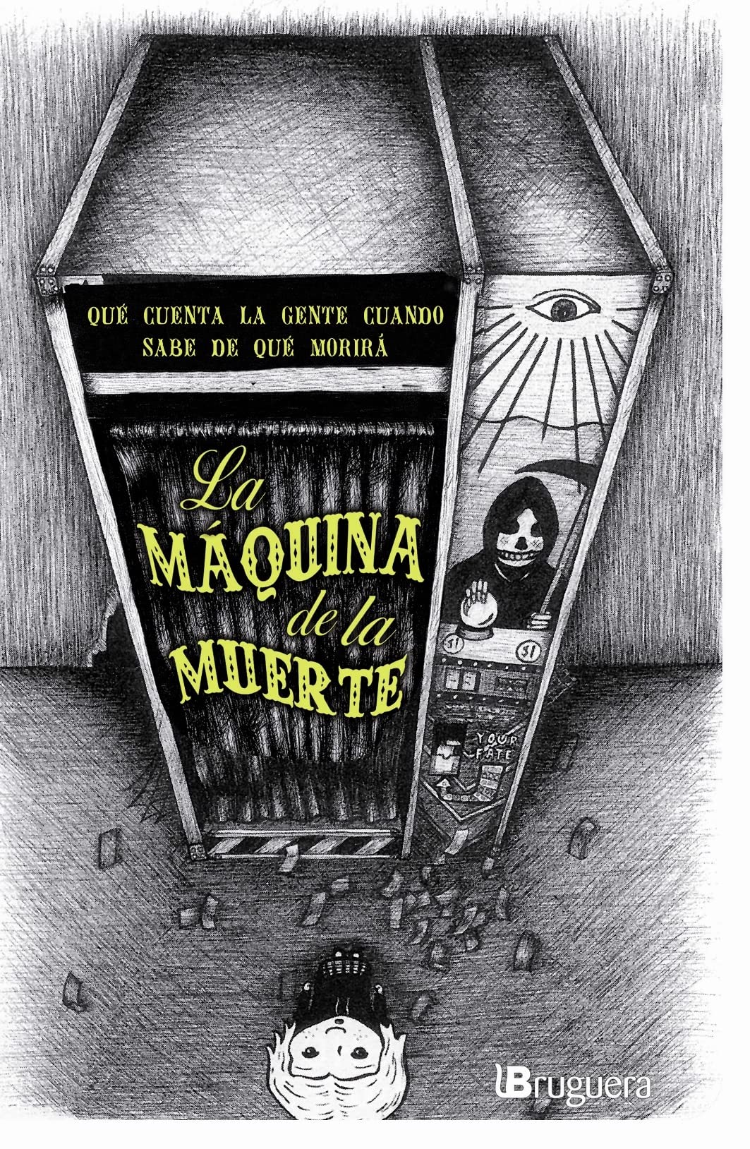 La máquina de la muerte: Una Antologia de Cuentos Sobre Gente Que Sabe de Que Morira (BRUGUERA)