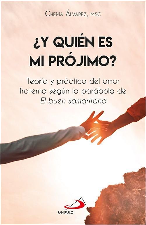 ¿Y quién es mi prójimo?: Teoría y práctica del amor fraterno según la parábola de El buen samaritano: 3 (Mashal)
