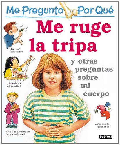 Me pregunto por qué: Me ruge la tripa y otras preguntas sobre mi cuerpo