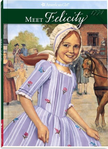 Meet Felicity: An American Girl : 1774