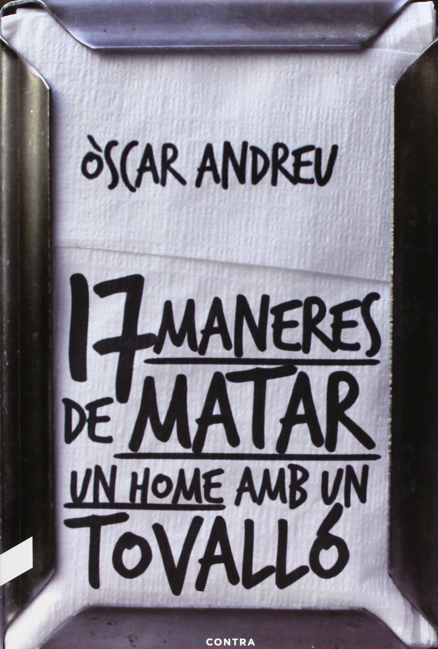 Disset maneres de matar un home amb un tovalló (3.ª edició) (SIN COLECCION)