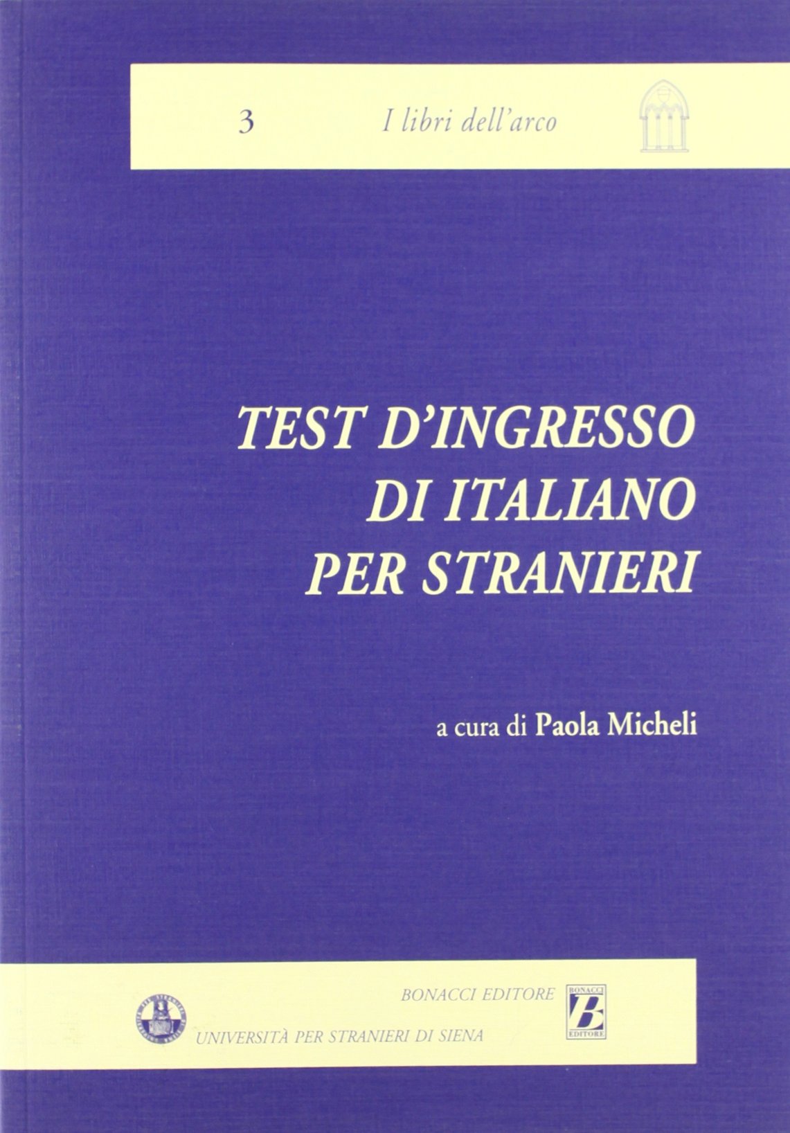 Test d'ingresso di italiano per stranieri (I libri dell'arco)