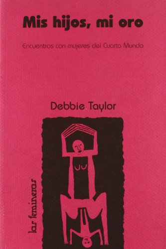 MIS HIJOS, MI ORO, ENCUENTRO MUJERES DEL CUARTO MUNDO (LAS FEMINERAS)