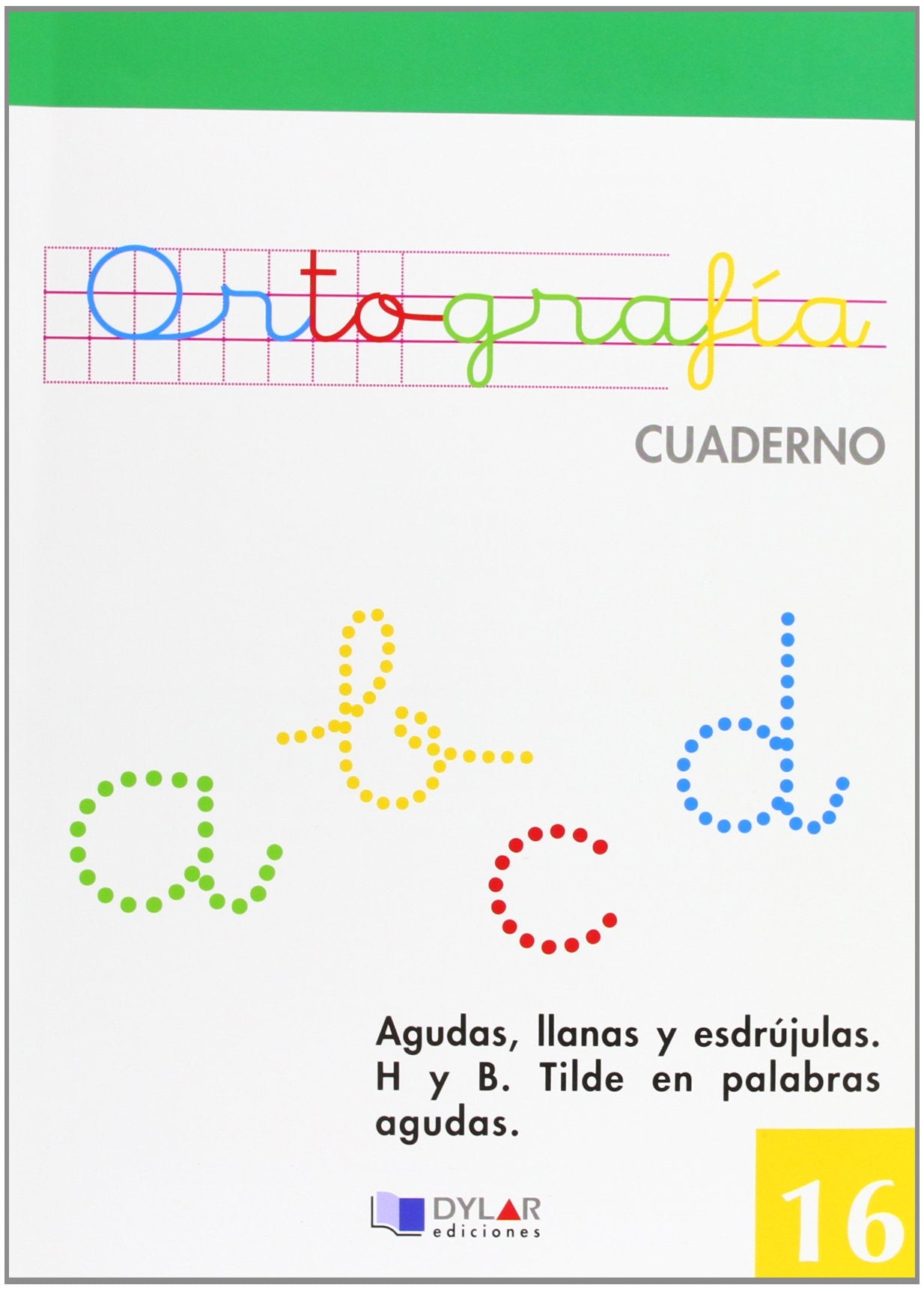 ORTOGRAFIA 16 - Sílaba tónica. Agudas, llanas y esdrújulas. La H i La B. Verbos haber y hacer