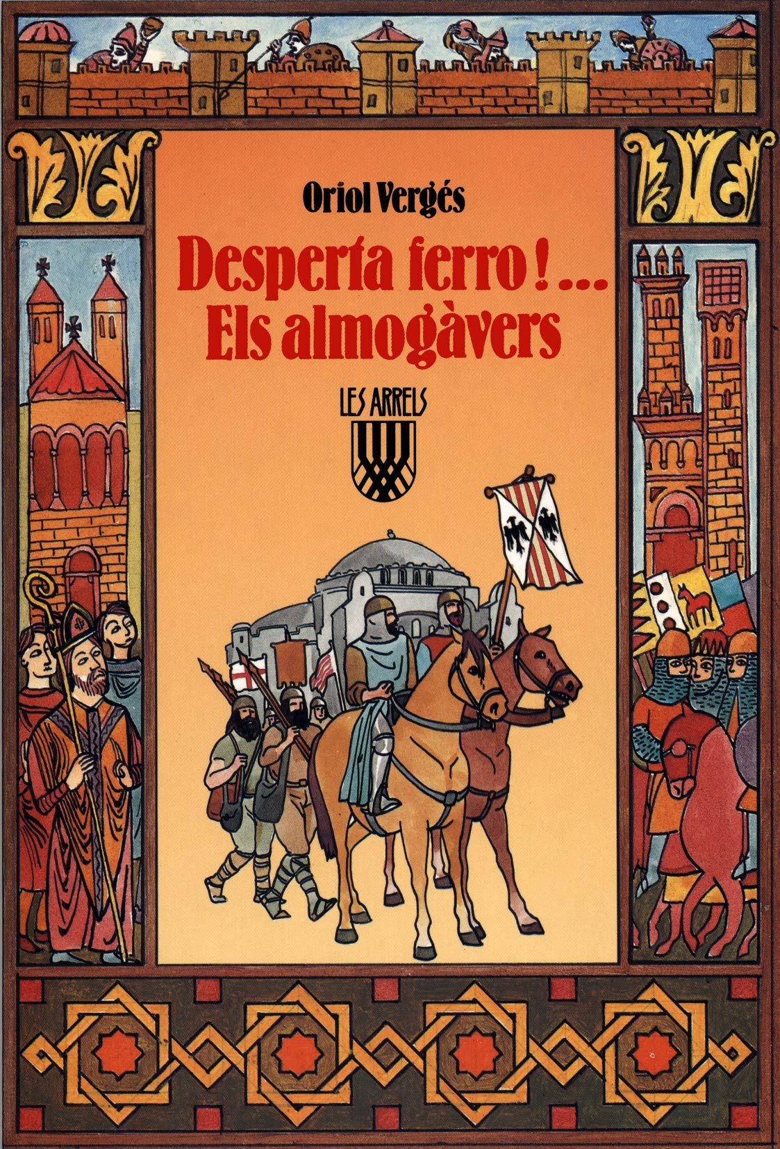 Desperta ferro! Els almogàvers: Els Almogavers: 4 (Les Arrels, l'aventura i la història)