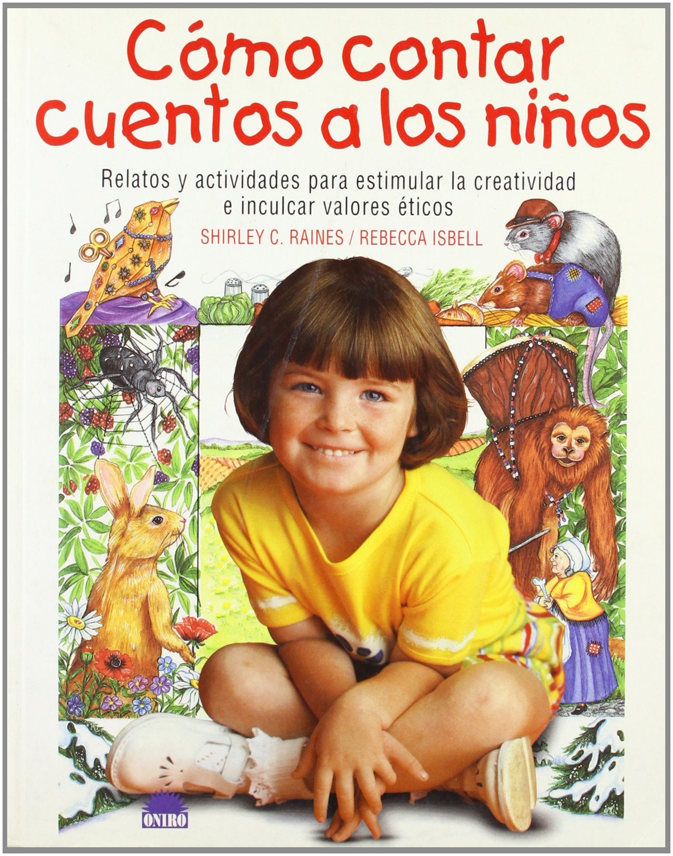 Cómo contar cuentos a los niños: Relatos y actividades para estimular la creatividad e inculcar valores eticos: 1 (El Niño y su Mundo)