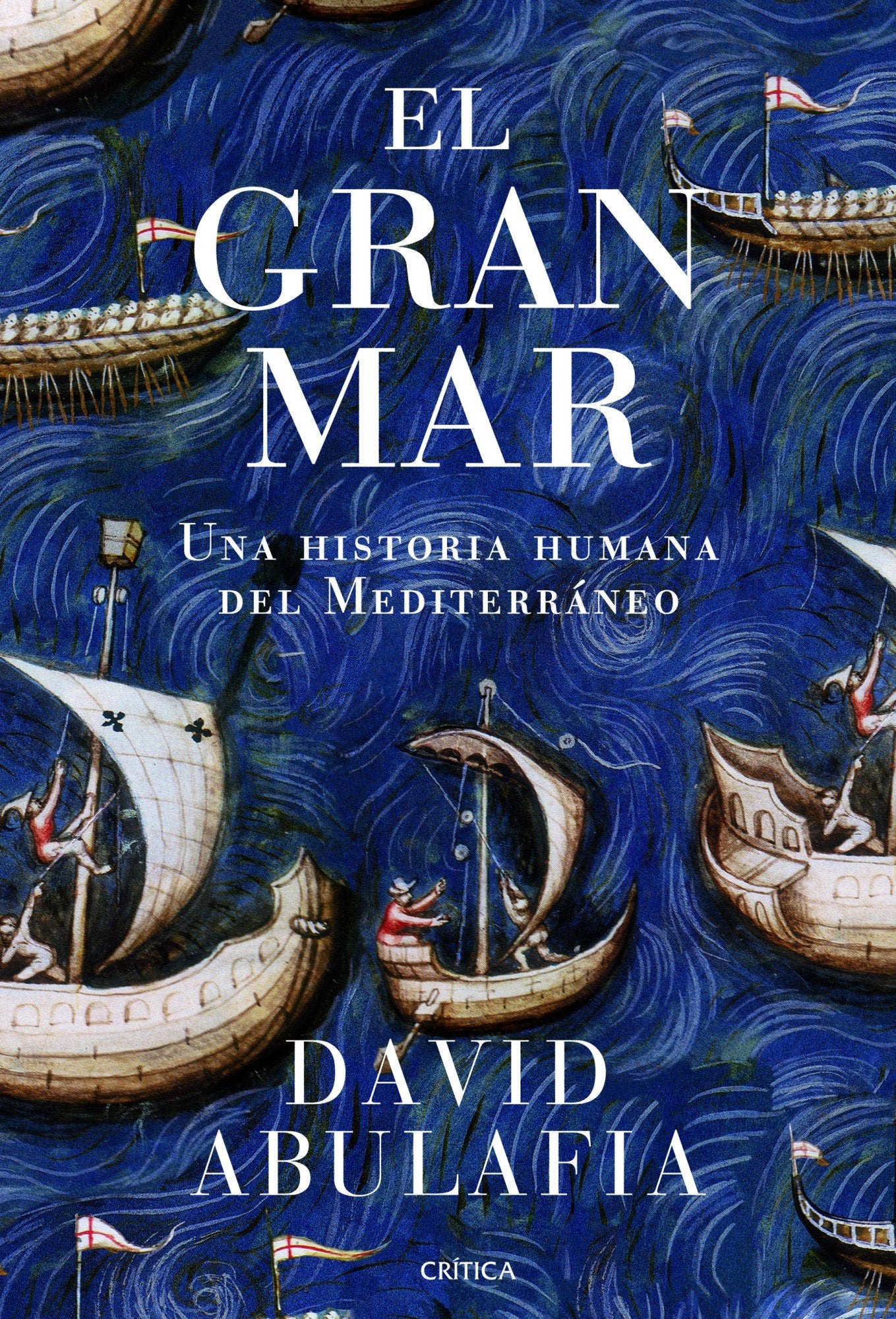 El gran mar: Una historia humana del Mediterráneo (Serie Mayor)
