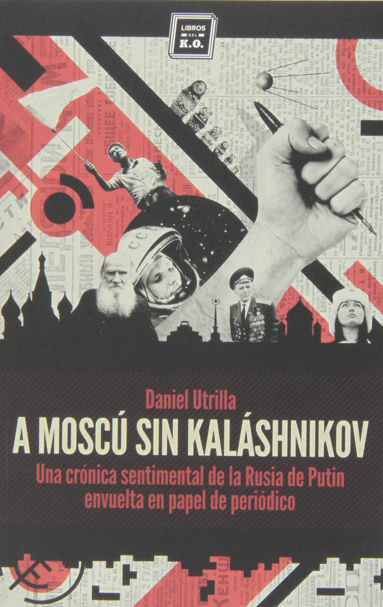 A Moscú Sin Kaláshnikov: Memoria sentimental de la Rusia de Putin envuelta en papel d (VARIOS)