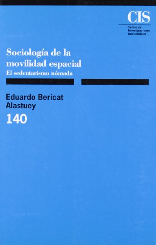 Sociología de la movilidad espacial: El sedentarismo nómada: 140 (Monografías)