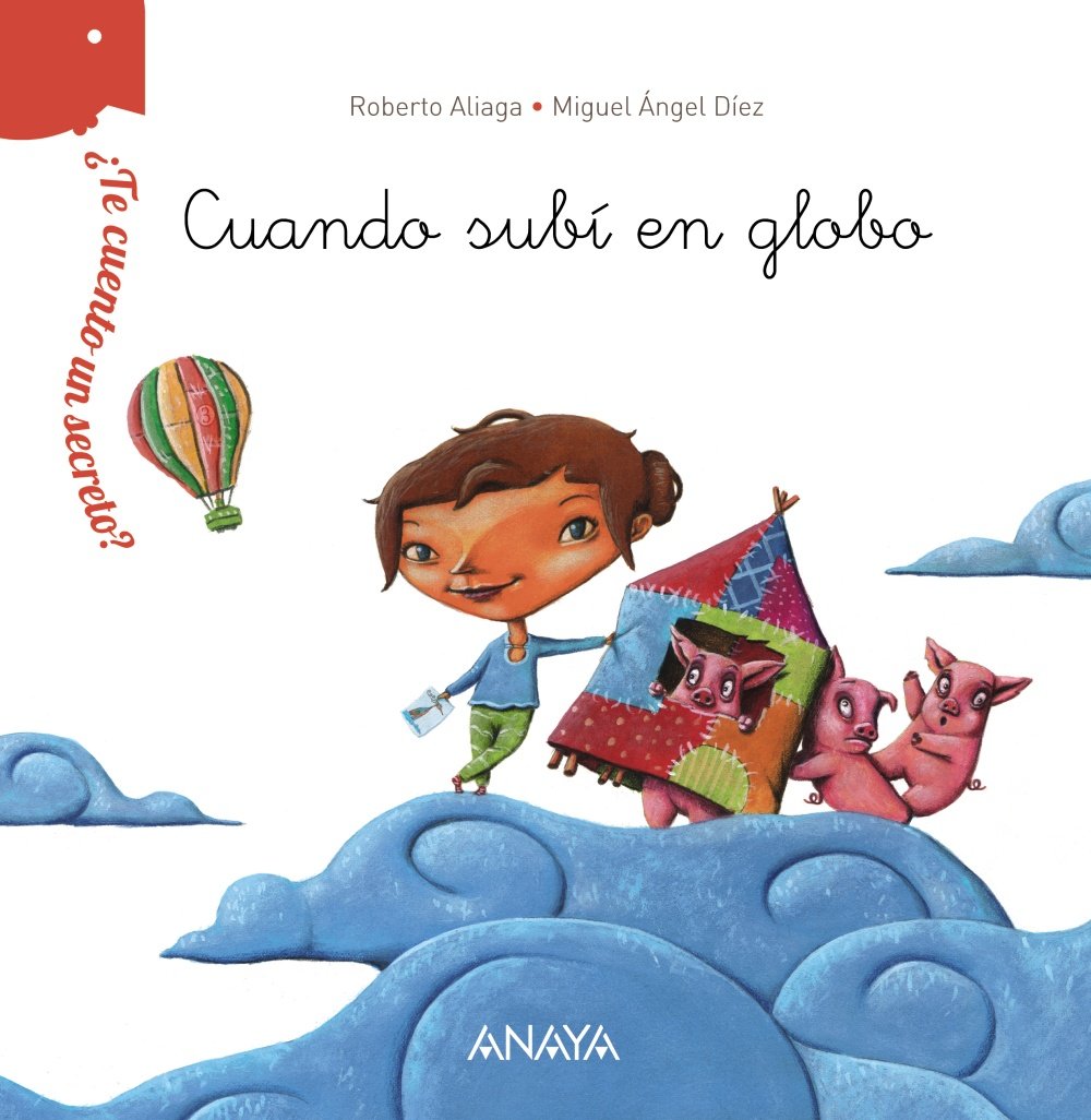 ¿Te cuento un secreto? Cuando subí en globo (PRIMEROS LECTORES - ¿Te cuento un secreto?)