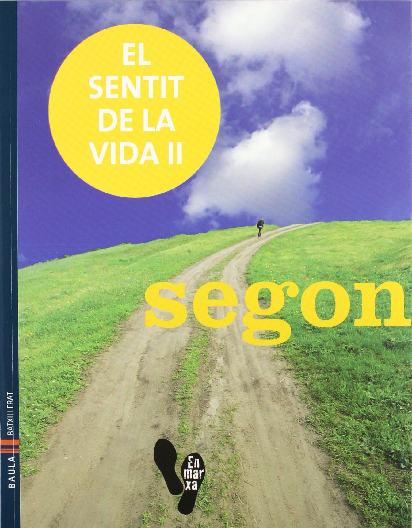 El sentit de la vida II 2n.Batxillerat (Projecte En marxa) - 9788447922628
