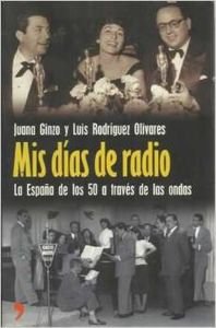 Dias de radio, mis - la España de los 50 a traves de las ondas