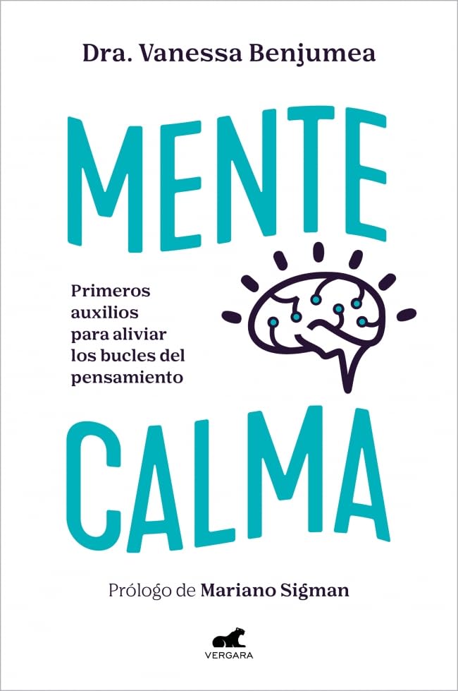 Mente calma: Primeros auxilios para aliviar lo bucles del pensamiento (Vergara)