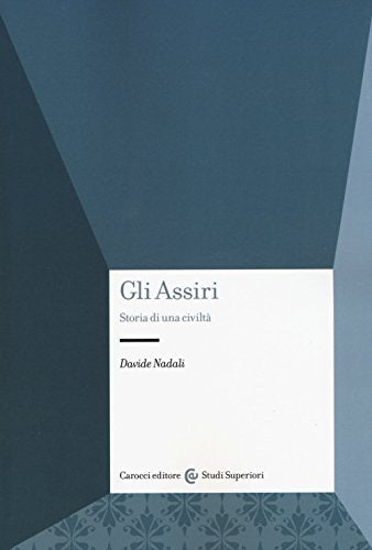 Gli assiri. Storia di una civiltà (Studi superiori)