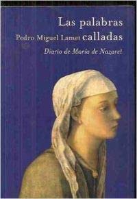 Las palabras calladas. diario de María de nazaret
