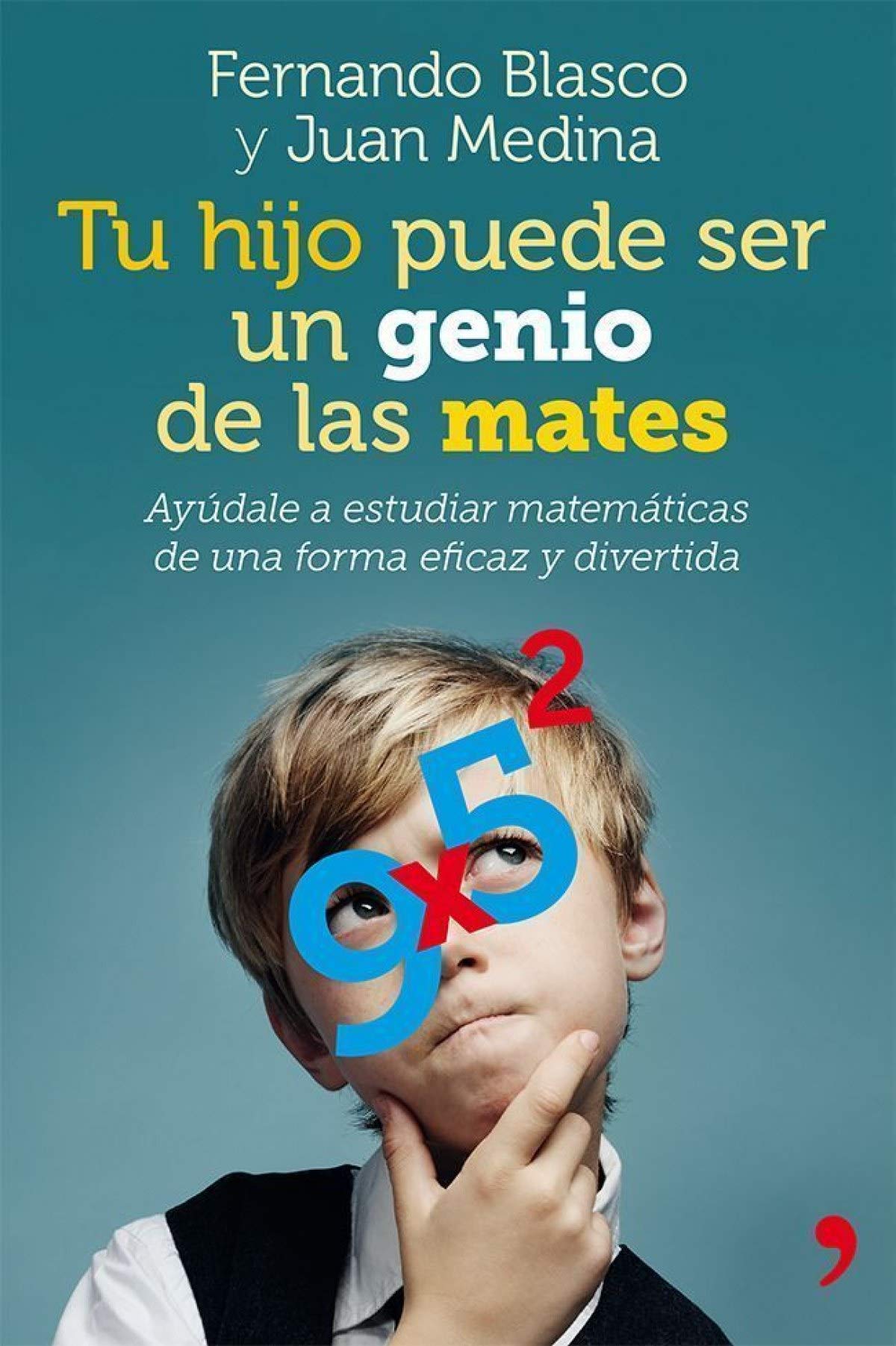 Tu hijo puede ser un genio de las mates: Ayúdale a estudiar matemáticas de una forma eficaz y divertida (Vivir Mejor)
