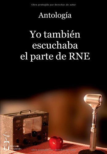 Yo también escuchaba el parte de RNE (Narrativa)