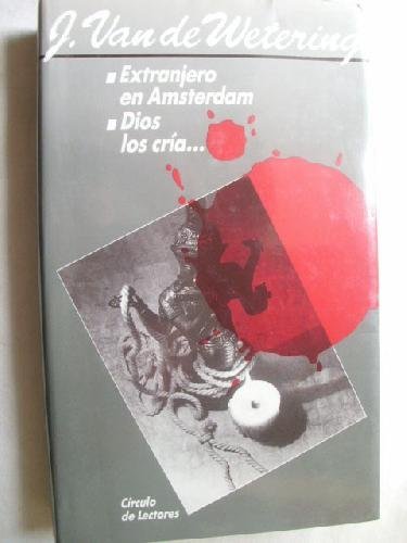 EXTRANJERO EN AMSTERDAM/ DIOS LOS CRÍA...