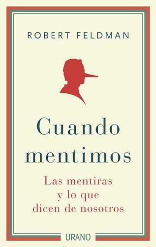 Cuando mentimos: Las mentiras y lo que dicen de nosotros (Crecimiento personal)