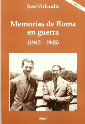 Memorias de Roma en guerra (1942 - 1945) (Libros sobre el Opus Dei)