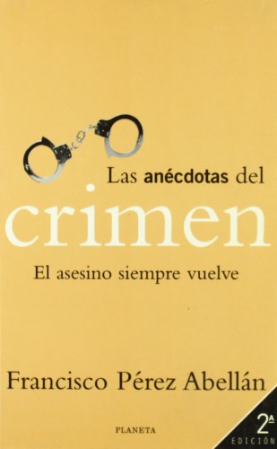 Las Anecdotas del Crimen: El Asesino Siempre Vuelve (Coleccion Anecdotas)