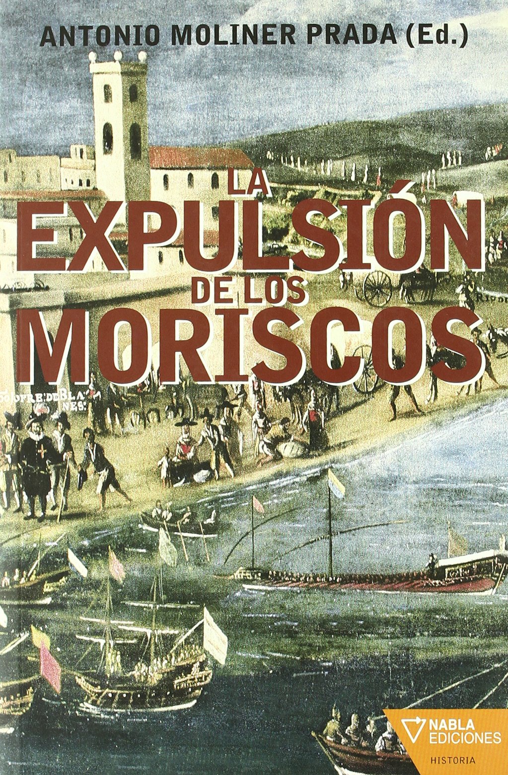 Expulsion De Los Moriscos,La (HISTORIA)