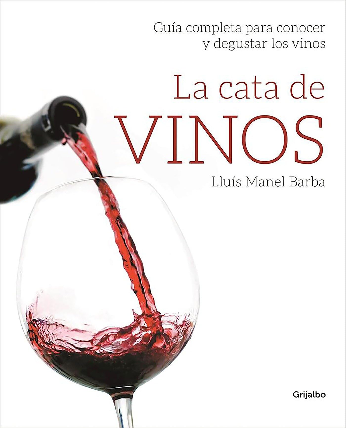 La cata de vinos: Guía completa para conocer y degustar los vinos (Bienestar, salud y vida sana)