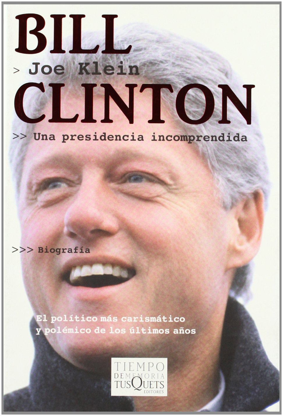 Bill Clinton: Una presidencia incomprendida (Tiempo de Memoria)