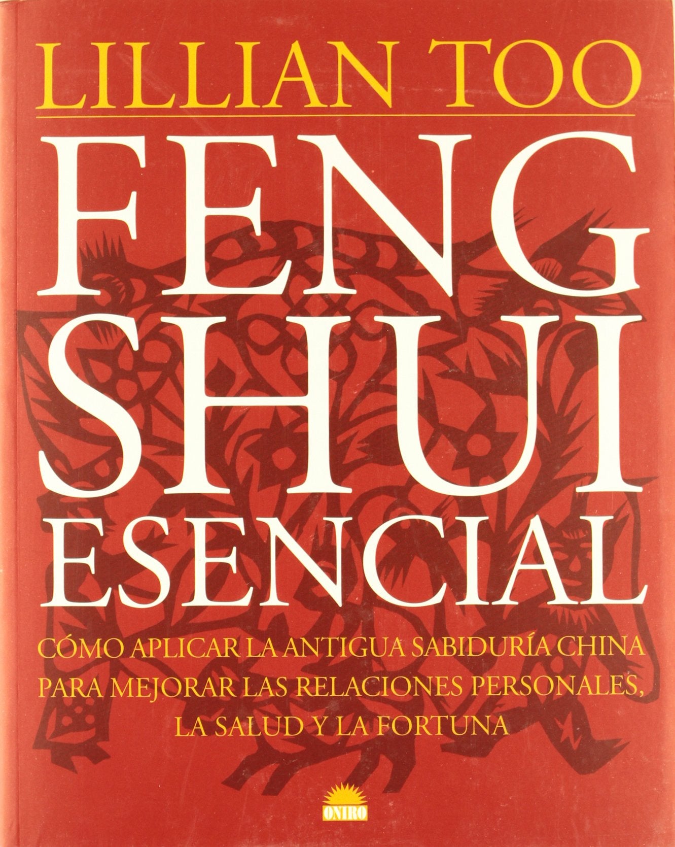 Feng Shui esencial: Como aplicar la antigua sabiduria china para mejorar las relaciones personales: 1 (Libros Ilustrados)