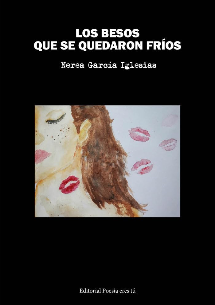LOS BESOS QUE SE QUEDARON FRÍOS: 1 (Poesía eres tú)