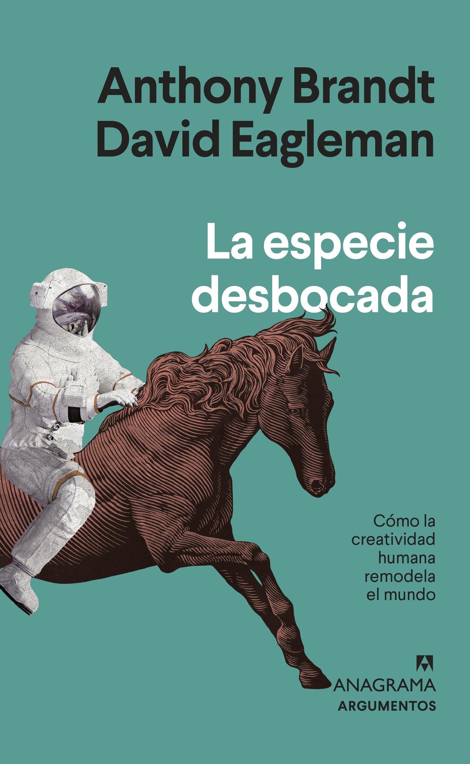 La especie desbocada: Como La Creatividad Humana Remodela El Mundo: 568 (Argumentos)