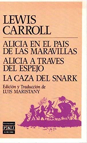 ALICIA EN EL PAÍS DE LAS MARAVILLAS . ALICIA A TRAVÉS DEL ESPEJO . LA CAZA DEL SNARK