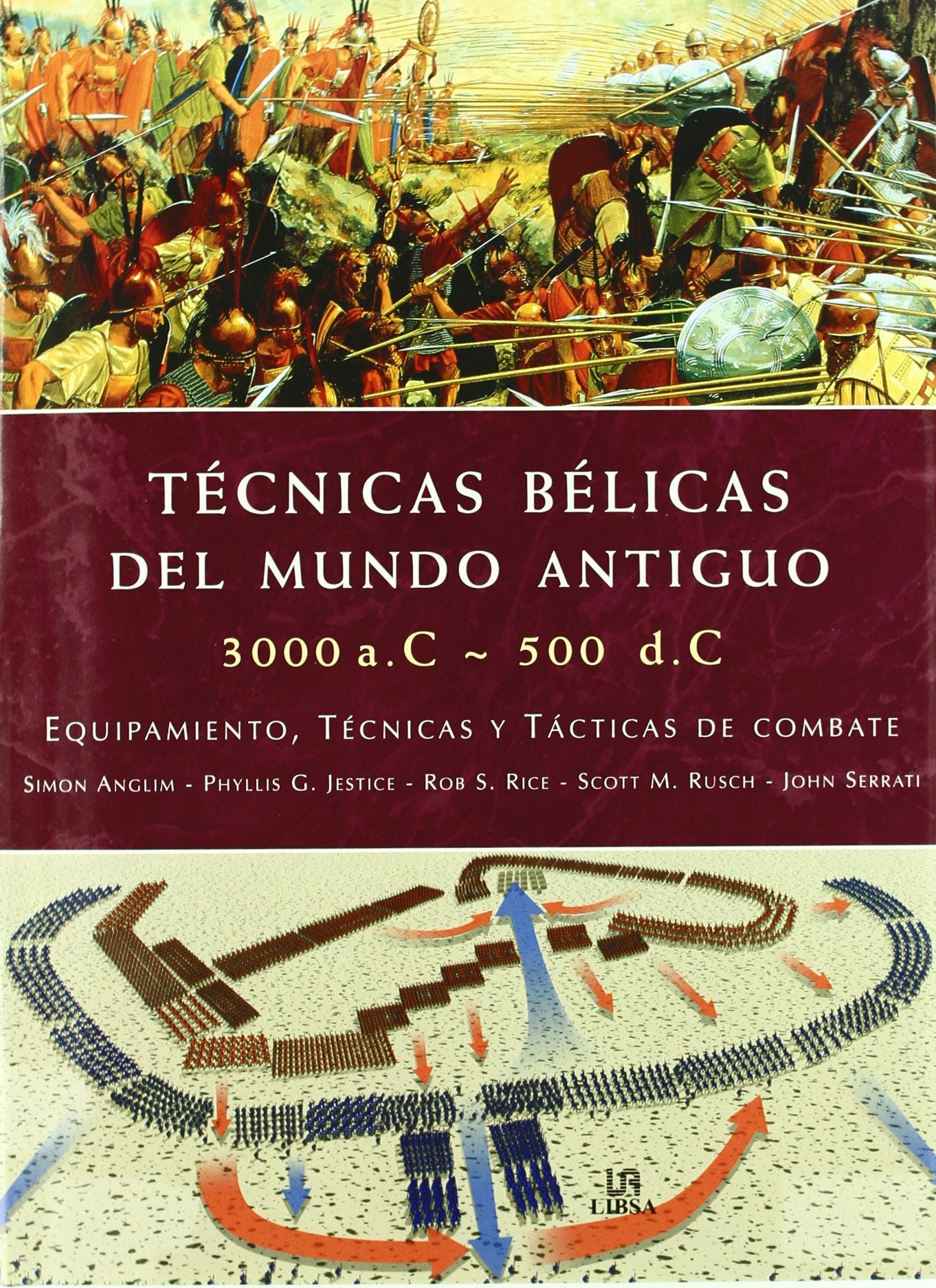 Técnicas Bélicas del Mundo Antiguo 3000 a.c.-500 d.c.: Equipamiento, Técnicas y Tácticas de Combate