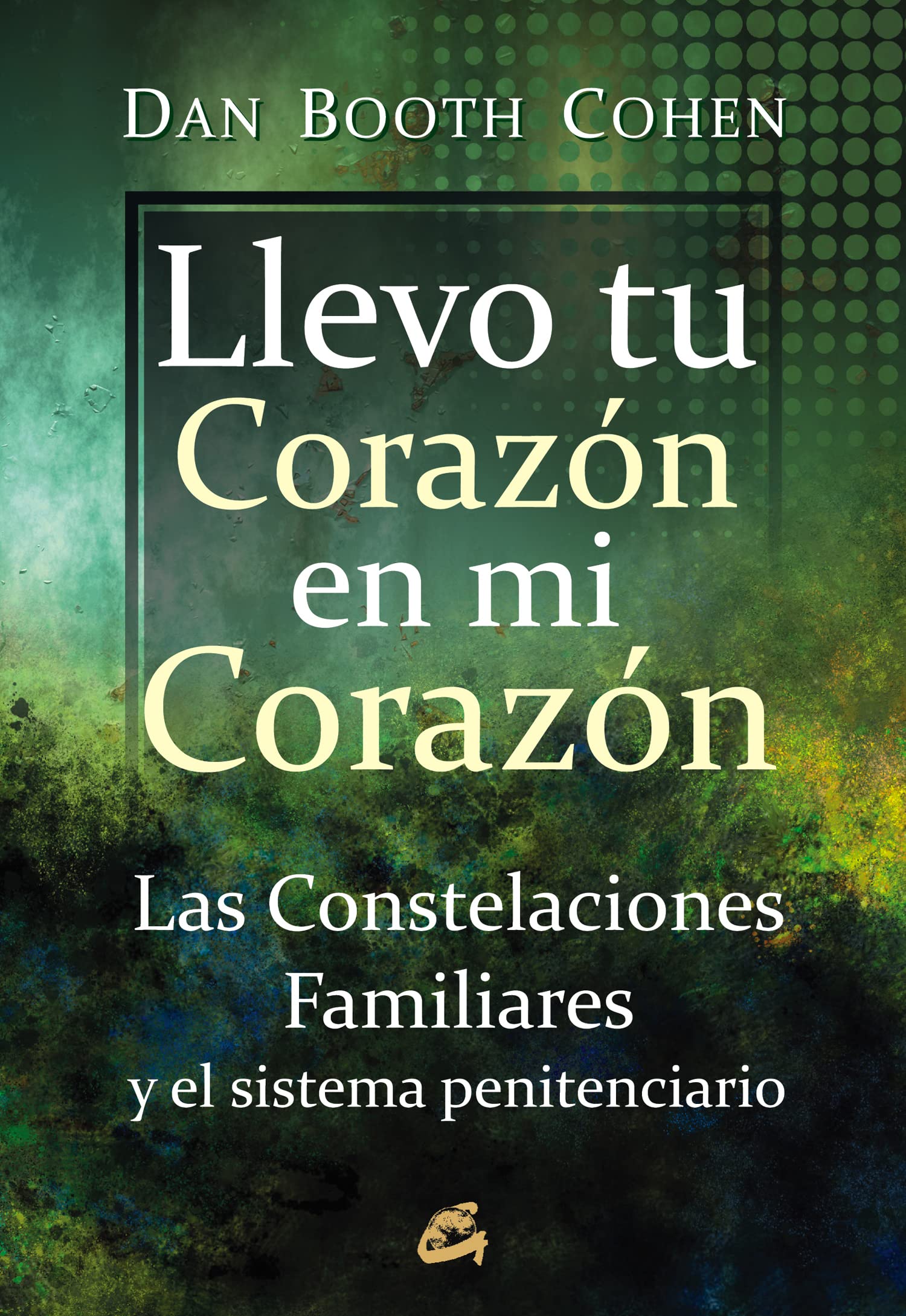 Llevo tu corazón en mi corazón: Las constelaciones familiares y el sistema penitenciario (Kaleidoscopio)