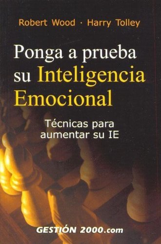 Ponga a prueba su inteligencia emocional : técnicas para aumentar su IE