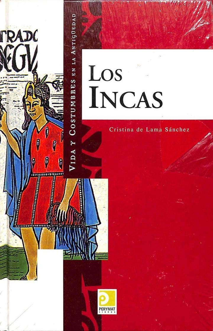 Los Incas (Vida Y Costumbres En La Antiguedad/ Life and Customs in the Antiquity)