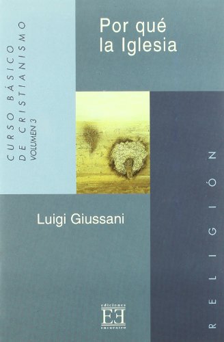 Por qué la Iglesia: Curso básico de Cristianismo (Volumen 3) (Ensayo)